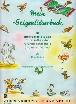 Geigenliederbuch 3: III Elementar-Etüden zum Aufbau der Grundlagentechnik. Lagen und Vibrato