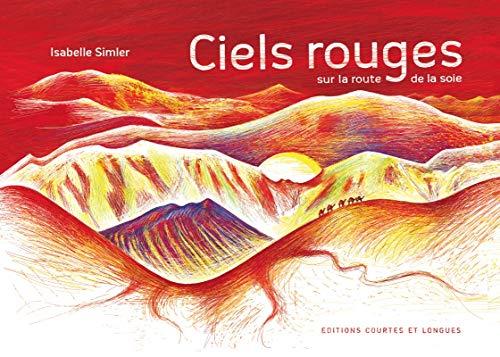 Ciels rouges : sur la route de la soie