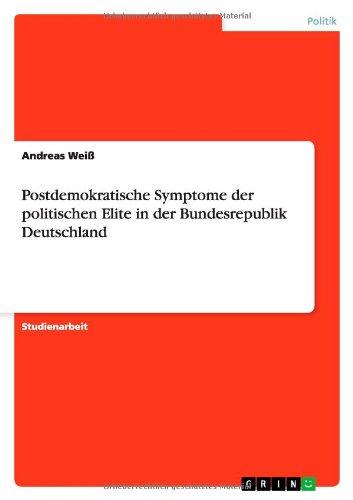 Postdemokratische Symptome der politischen Elite in der Bundesrepublik Deutschland