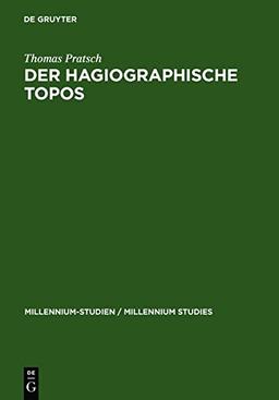 Der hagiographische Topos: Griechische Heiligenviten in mittelbyzantinischer Zeit (Millennium-Studien / Millennium Studies, Band 6)