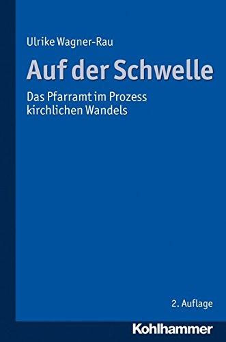 Auf der Schwelle; Das Pfarramt im Prozess kirchlichen Wandels