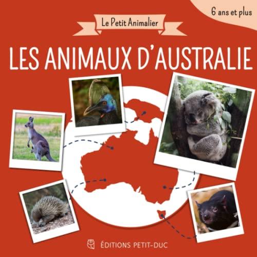 Le Petit Animalier - Les Animaux d'Australie: Livre documentaire animalier pour enfant dès 6 ans