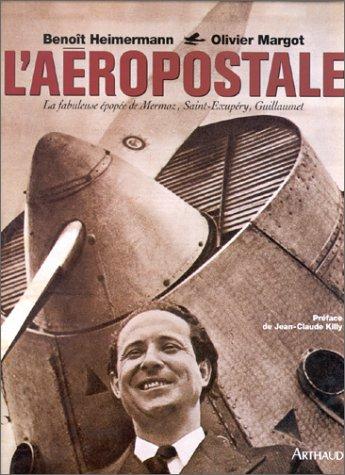 L'aéropostale. La fabuleuse épopée de Mermoz, Saint-Exupéry, Guillaumet (Vieux Fonds Art)