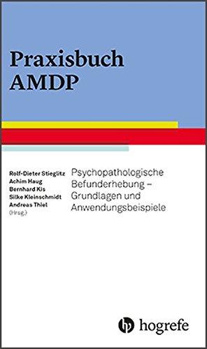 Praxisbuch AMDP: Psychopathologische Befunderhebung - Grundlagen und Anwendungsbeispiele