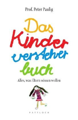 Das Kinderversteherbuch: Alles, was Eltern wissen wollen