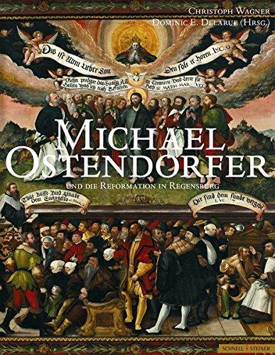 Michael Ostendorfer und die Reformation in Regensburg: Regensburger Studien zur Kunstgeschichte