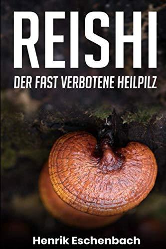 Reishi: Der fast verbotene Heilpilz