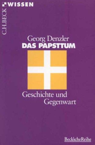 Das Papsttum. Geschichte und Gegenwart.