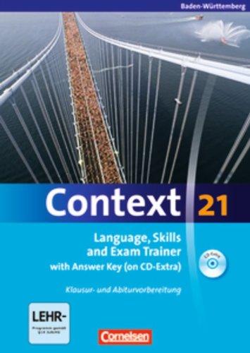 Context 21 - Baden-Württemberg: Language, Skills and Exam Trainer: Klausur- und Abiturvorbereitung. Workbook mit CD-Extra - Mit Answer Key. CD-Extra mit Hörtexten und Vocab Sheets