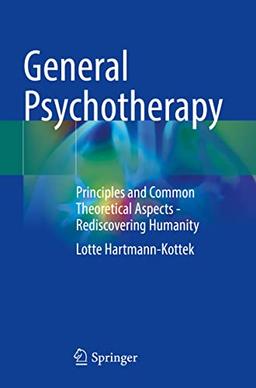 General Psychotherapy: Principles and Common Theoretical Aspects - Rediscovering Humanity