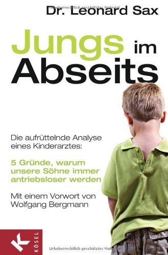 Jungs im Abseits. 5 Gründe, warum unsere Söhne immer antriebsloser werden - Die aufrüttelnde Analyse eines Kinderarztes