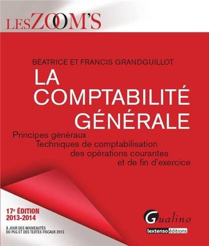 La comptabilité générale : principes généraux, techniques de comptabilisation des opérations courantes et de fin d'exercice : 2013-2014