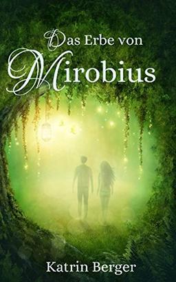 Das Erbe von Mirobius: Eine Welt voller Zauber und Magie (Band 1, Band 1)