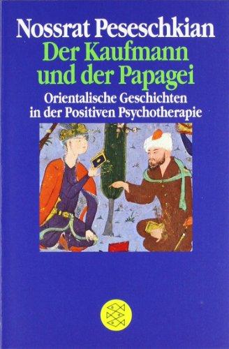 Der Kaufmann und der Papagei: Orientalische Geschichten in der Positiven Psychotherapie