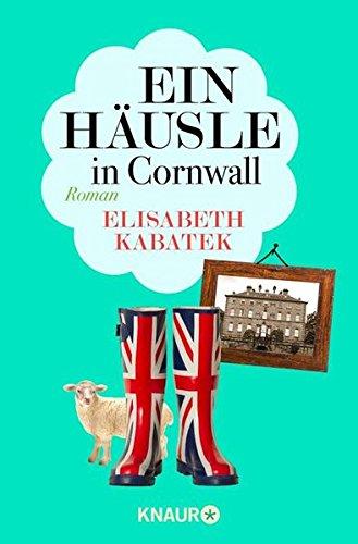 Ein Häusle in Cornwall: Roman