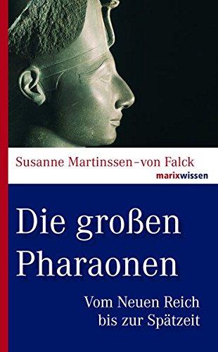 Die großen Pharaonen: Vom Neuen Reich bis zur Spätzeit (marixwissen)