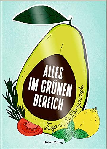 Alles im grünen Bereich: Vegane Lieblingsrezepte (Der kleine Küchenfreund)