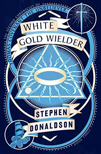 White Gold Wielder (The Second Chronicles of Thomas Covenant, Band 3)