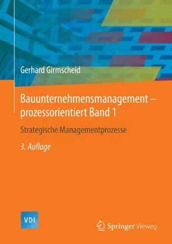 Bauunternehmensmanagement-prozessorientiert Band 1: Strategische Managementprozesse (VDI-Buch)