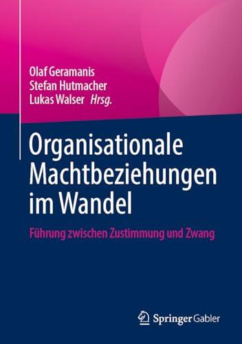 Organisationale Machtbeziehungen im Wandel: Führung zwischen Zustimmung und Zwang