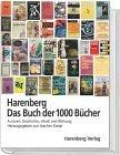 Harenberg. Das Buch der 1000 Bücher. Autoren, Geschichte, Inhalt und Wirkung