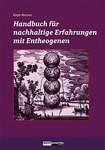 Handbuch für nachhaltige Erfahrungen mit Entheogenen