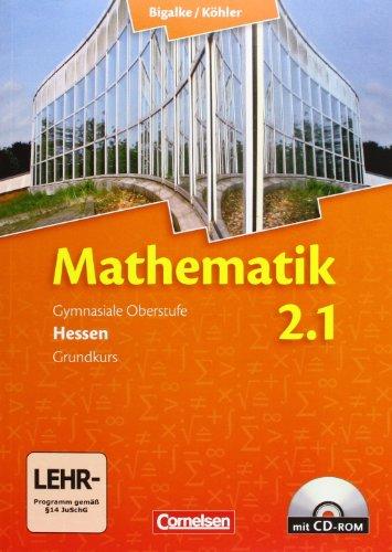 Bigalke/Köhler: Mathematik Sekundarstufe II - Hessen - Neubearbeitung: Band 2.1: Grundkurs - 1. Halbjahr - Schülerbuch mit CD-ROM