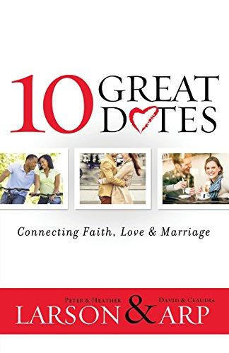 10 Great Dates: Connecting Faith, Love & Marriage: Connecting Faith, Love & Marriage