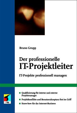 Der professionelle IT-Projektleiter.IT-Projekte professionell managen