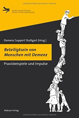 Beteiligtsein von Menschen mit Demenz. Praxisbeispiele und Impulse (Demenz Support Stuttgart)