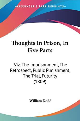 Thoughts In Prison, In Five Parts: Viz. The Imprisonment, The Retrospect, Public Punishment, The Trial, Futurity (1809)