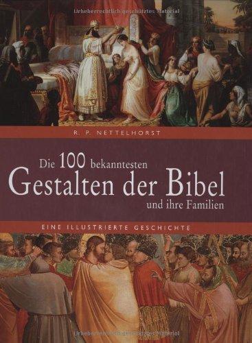 Die 100 bekanntesten Gestalten der Bibel und ihre Familien: Eine illustrierte Geschichte