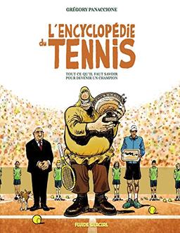 L'encyclopédie du tennis : tout ce qu'il faut savoir pour devenir un champion