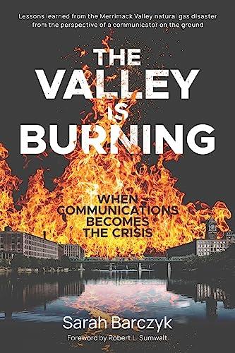 The Valley Is Burning: When Communications Becomes the Crisis