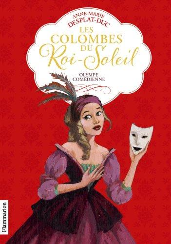 Les colombes du Roi-Soleil. Vol. 9. Olympe comédienne