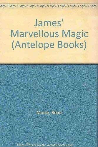 James' Marvellous Magic (Antelope Books)