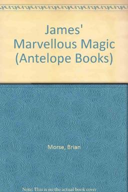 James' Marvellous Magic (Antelope Books)