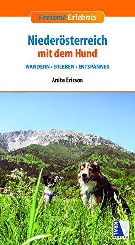 Niederösterreich mit dem Hund: Wander - Erleben - Entspannen (Freizeit-Erlebnis)