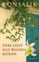 Liebe lässt alle Blumen blühen