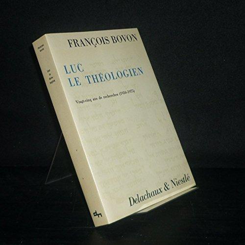 Luc le theologien: Vingt-cinq ans de recherches (1950-1975) (Le Monde de la Bible) (French Edition)