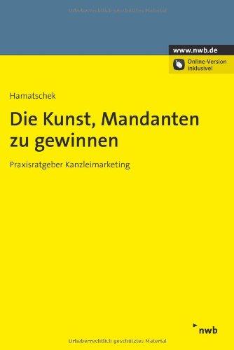 Die Kunst Mandanten zu gewinnen: Praxisratgeber Kanzleimarketing