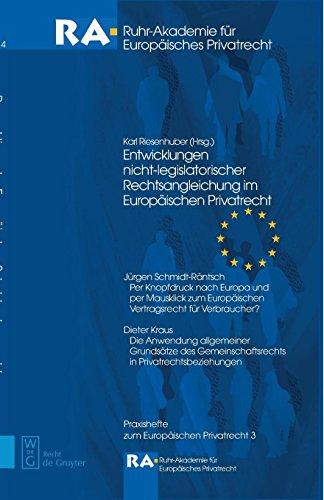 Entwicklungen nicht-legislatorischer Rechtsangleichung im Europäischen Privatrecht (Praxishefte zum Europäischen Privatrecht, Band 3)