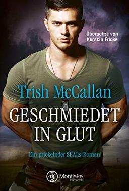 Geschmiedet in Glut (Ein prickelnder SEALs-Roman, Band 4)