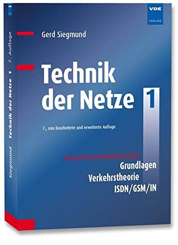 Technik der Netze 1: Klassische Kommunikationstechnik: Grundlagen, Verkehrstheorie, ISDN/GSM/IN