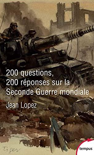 200 questions, 200 réponses sur la Seconde Guerre mondiale