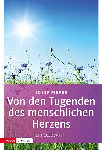 Von den Tugenden des menschlichen Herzens: Ein Lesebuch (Topos Taschenbücher)