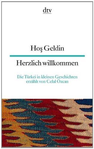 Hos Geldin Herzlich willkommen: Die Türkei in kleinen Geschichten