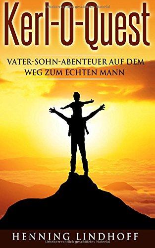 Kerl-O-Quest: Vater-Sohn-Abenteuer auf dem Weg zum echten Mann (Wild Guys)