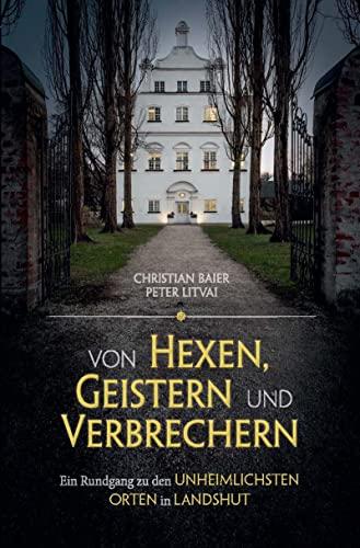 Von Hexen, Geistern und Verbrechern: Ein Rundgang zu den unheimlichsten Orten in Landshut