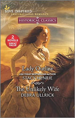 Lady Outlaw & The Unlikely Wife (Love Inspired: Historical Classics)